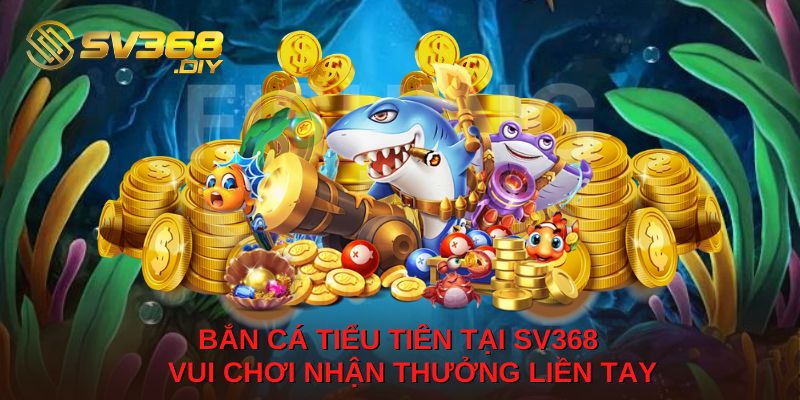 Bắn Cá Tiểu Tiên Tại SV368 -  Vui Chơi Nhận Thưởng Liền Tay