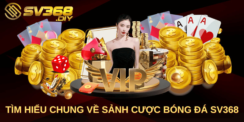 Cược bóng đá SV368 với tỷ lệ thưởng cực kỳ thu hút