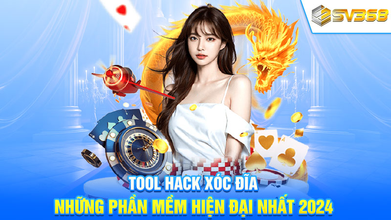 Tool Hack Xóc Đĩa – Những Phần Mềm Hiện Đại Nhất 2024